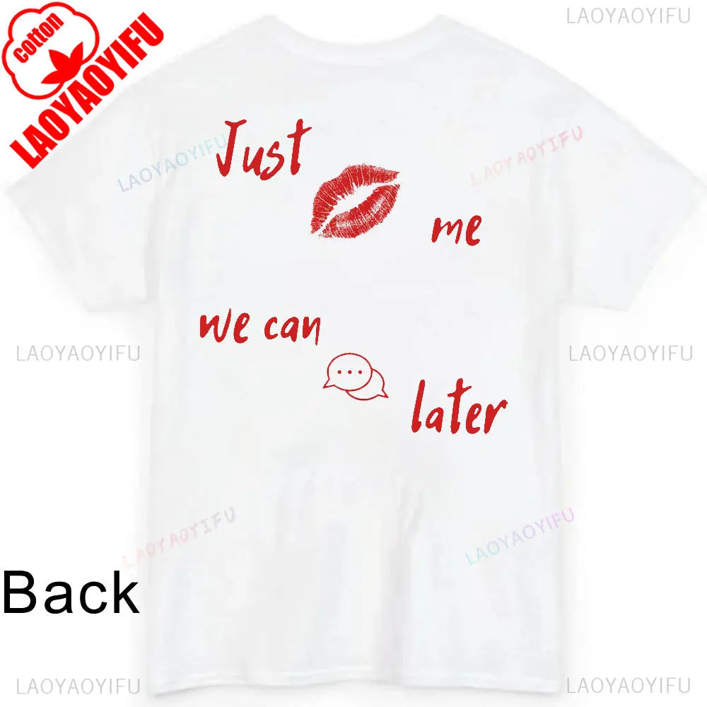JUST KISS ME T Shirt  We Can Talk Later Mas Amor Por Favor Cruel Pancake Unisex Shirt Inspirational Mental Health Tees