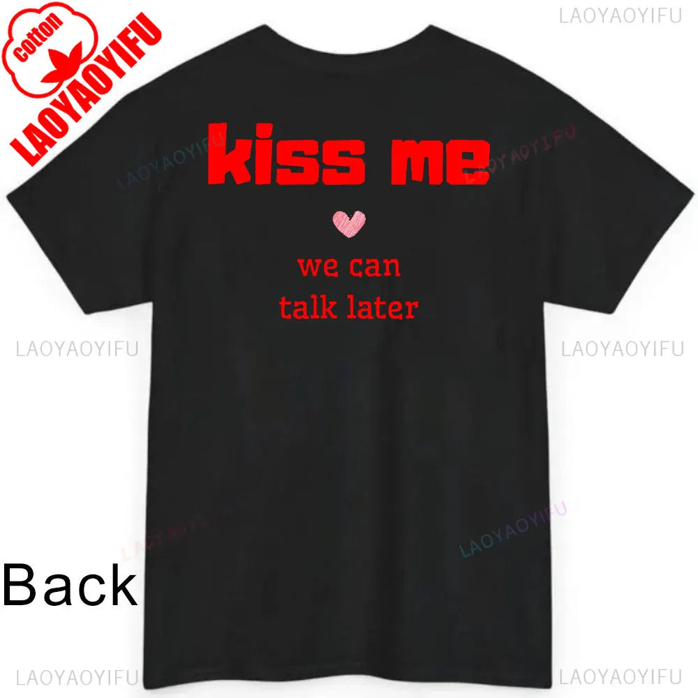 JUST KISS ME T Shirt  We Can Talk Later Mas Amor Por Favor Cruel Pancake Unisex Shirt Inspirational Mental Health Tees